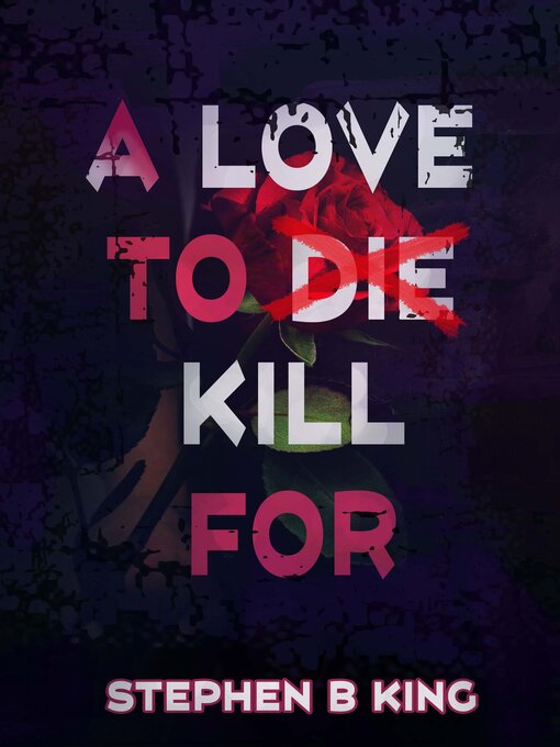 Title details for A Love to Die Kill For by Stephen B. King - Wait list
